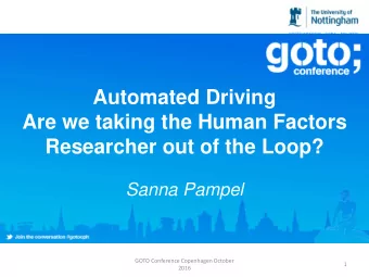 Are we taking the Human Factors  Researcher out of the Loop?  Sanna Pampel  GOTO Conference