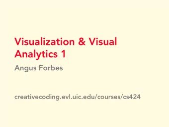 Visualization &amp; Visual  Analytics 1  Angus Forbes  creativecoding.evl.uic.edu/courses/cs424