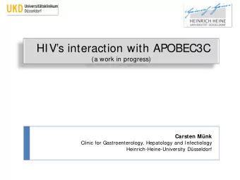 HIVs interaction with APOBEC3C  (a work in progress)  Carsten Mnk  Clinic for