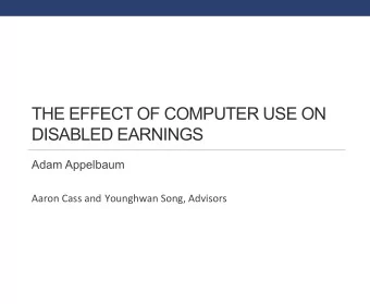 THE EFFECT OF COMPUTER USE ON  DISABLED EARNINGS  Adam Appelbaum Aaron Cass and Younghwan Song,