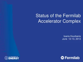 Accelerator Complex  Ioanis Kourbanis  June  12-13, 2013  Outline    Evolution of the Fermilab