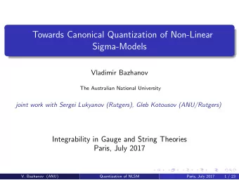 Towards Canonical Quantization of Non-Linear  Sigma-Models  Vladimir Bazhanov  The Australian