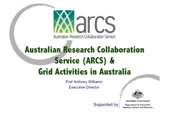 Australian Research Collaboration  Service (ARCS) &amp;  Grid Activities in Australia  Prof Anthony