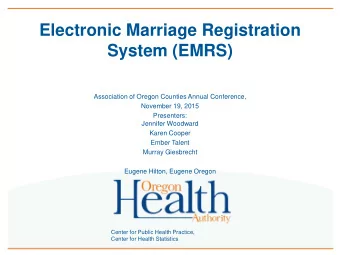 System (EMRS)  Association of Oregon Counties Annual Conference,  November 19, 2015  Presenters: