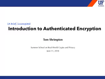 Introduction to Authenticated Encryption  Tom Shrimpton  Summer School on Real-World Crypto and