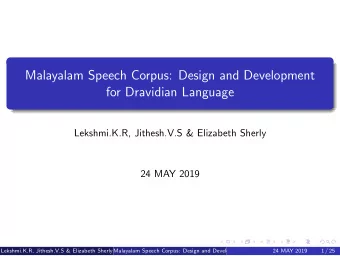 Malayalam Speech Corpus: Design and Development  for Dravidian Language  Lekshmi.K.R, Jithesh.V.S