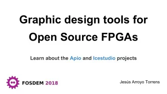 Graphic design tools for  Open Source FPGAs  Learn about the Apio and Icestudio projects  Jess