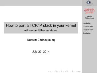 How to port a TCP/IP stack in your kernel  TCP/IP stacks  without an Ethernet driver Focus on lw IP