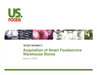 Acquisition of Smart Foodservice  Warehouse Stores  March 6, 2020  Cautionary Statements