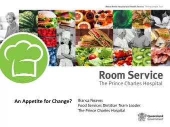 An Appetite for Change?  Food Services Dietitian Team Leader  The Prince Charles Hospital  635 BED