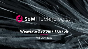 Weaviate OSS Smart Graph  FOSDEM 2020  About 2019  2020  What is Weaviate?  How Weaviate evolved
