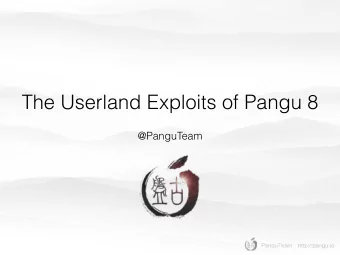 The Userland Exploits of Pangu 8  @PanguTeam  Outline  Introduction  New Security