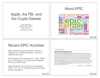 About EPIC  Apple, the FBI, and  the Crypto Debate  Marc Rotenberg  Stanford Law School  Palo Alto,