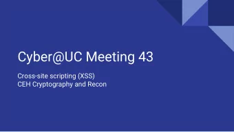 Cyber@UC Meeting 43  Cross-site scripting (XSS)  CEH Cryptography and Recon  If Youre New!