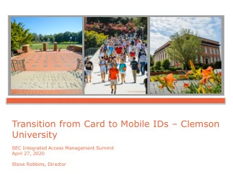 Transition from Card to Mobile IDs  Clemson  University  SEC Integrated Access Management Summit