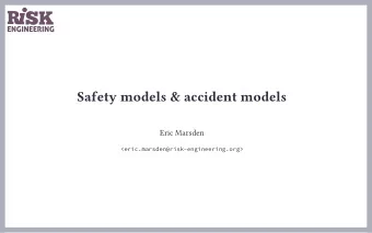 Safety models &amp; accident models  Eric Marsden  &lt;eric.marsden@risk-engineering.org&gt;  A