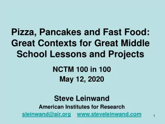 Pizza, Pancakes and Fast Food:  Great Contexts for Great Middle  School Lessons and Projects  NCTM