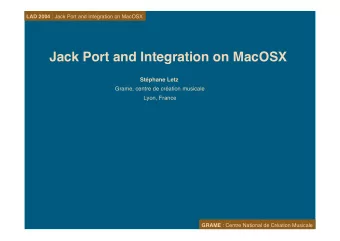 Jack Port and Integration on MacOSX  Stphane Letz  Grame, centre de cration musicale  Lyon,