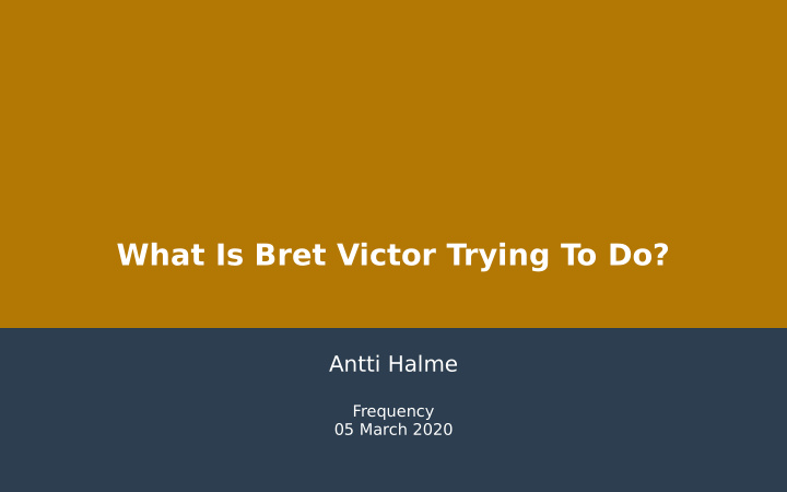 what is bret victor trying to do