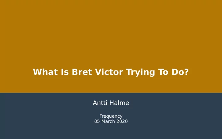 what is bret victor trying to do