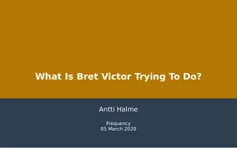 What Is Bret Victor Trying To Do?  Antti Halme  Frequency  05 March 2020  Agenda  Hello, Setup