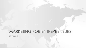 MARKETING FOR ENTREPRENEURS  LECTURE 7  RECAP  WHAT ? Course Structure  DISCOVER CUSTOMER NEED