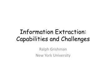 Information Extraction:  Capabilities and Challenges  Ralph Grishman  New York University  What is
