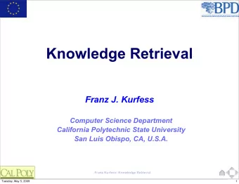 Knowledge Retrieval  Franz J. Kurfess  Computer Science Department  California Polytechnic State