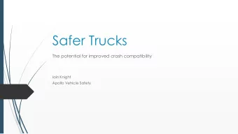 Safer Trucks  The potential for improved crash compatibility  Iain Knight  Apollo Vehicle Safety