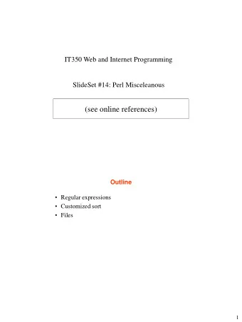 (see online references)  Outline  Regular expressions  Customized sort  Files  1  Some