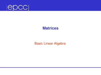 Matrices  Basic Linear Algebra  Overview  Lecture will cover  why matrices and linear algebra