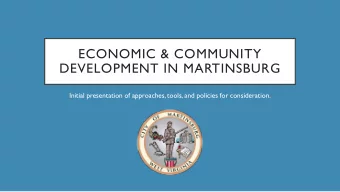 ECONOMIC &amp; COMMUNITY  DEVELOPMENT IN MARTINSBURG  Initial presentation of approaches, tools,