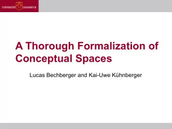 A Thorough Formalization of  Conceptual Spaces  Lucas Bechberger and Kai-Uwe Khnberger  The