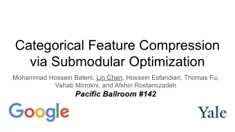 Categorical Feature Compression  via Submodular Optimization  Mohammad Hossein Bateni, Lin Chen,