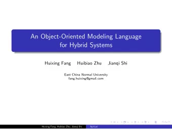 An Object-Oriented Modeling Language  for Hybrid Systems  .  Huixing Fang  Huibiao Zhu  Jianqi Shi