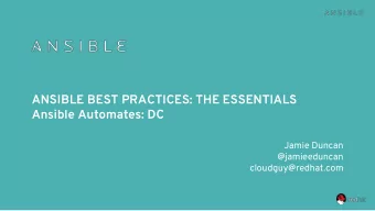 ANSIBLE BEST PRACTICES: THE ESSENTIALS  Ansible Automates: DC  Jamie Duncan  @jamieeduncan