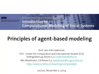 Principles of agent-based modeling  Prof. Lars-Erik Cederman  ETH - Center for Comparative and