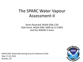 The SPARC Water Vapour Assessment-II  Karen Rosenlof, NOAA ESRL CSD  Dale Hurst, NOAA ESRL GMD