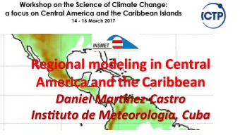 Regional modeling in Central  America and the Caribbean  Daniel Mar*nez-Castro  Ins2tuto de