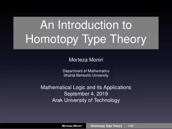 An Introduction to  Homotopy Type Theory  Morteza Moniri  Department of Mathematics  Shahid