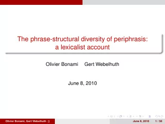 The phrase-structural diversity of periphrasis:  a lexicalist account  Olivier Bonami  Gert