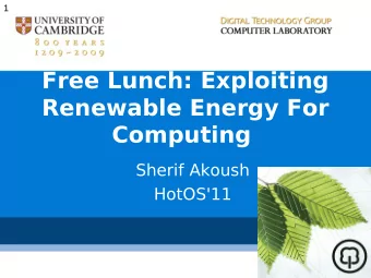 Free Lunch: Exploiting  Renewable Energy For  Computing  Sherif Akoush  HotOS'11  Greenpeace