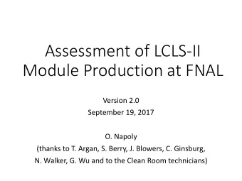 Assessment of LCLS-II  Module Production at FNAL  Version 2.0  September 19, 2017  O. Napoly