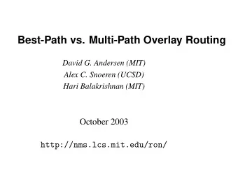 Best-Path vs. Multi-Path Overlay Routing  David G. Andersen (MIT)  Alex C. Snoeren (UCSD)  Hari