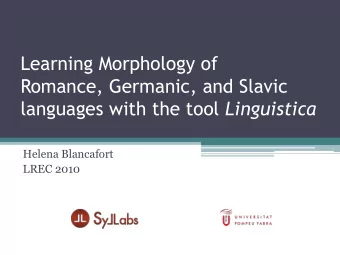 Learning Morphology of  Romance, Germanic, and Slavic languages with the tool Linguistica  Helena