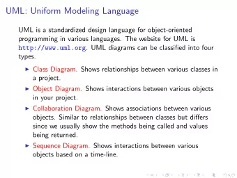 UML: Uniform Modeling Language  UML is a standardized design language for object-oriented