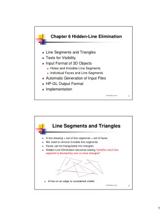 Line Segments and Triangles  A line drawing = set of line segments + set of faces.    We need to
