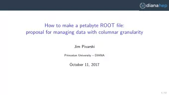 How to make a petabyte ROOT file:  proposal for managing data with columnar granularity  Jim