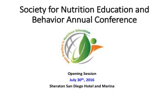Soc  Society for Nutrition Education a  and  Behavior Annual Con  onference  Opening Session July