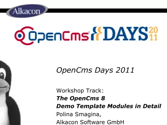 OpenCms Days 2011  Workshop Track:  The OpenCms 8  Demo Template Modules in Detail  Polina Smagina,